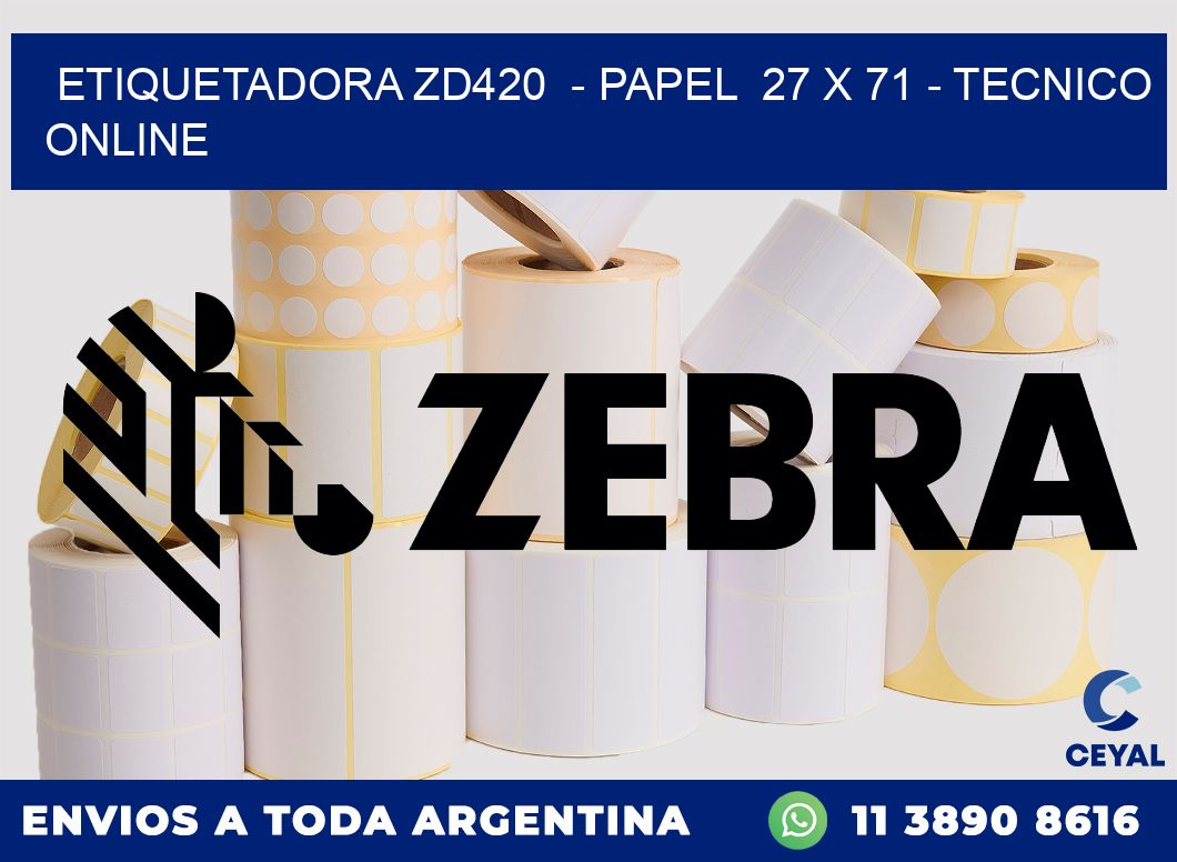 ETIQUETADORA ZD420  - PAPEL  27 x 71 - TECNICO ONLINE