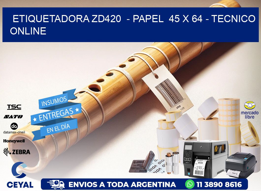 ETIQUETADORA ZD420  - PAPEL  45 x 64 - TECNICO ONLINE