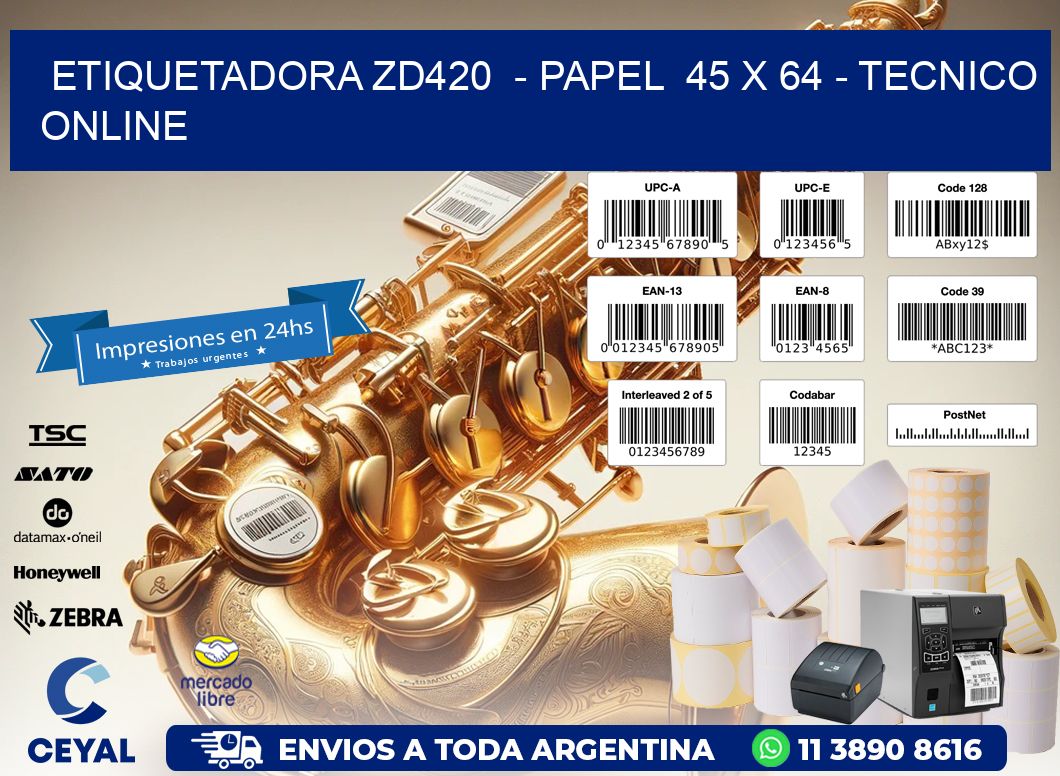 ETIQUETADORA ZD420  - PAPEL  45 x 64 - TECNICO ONLINE