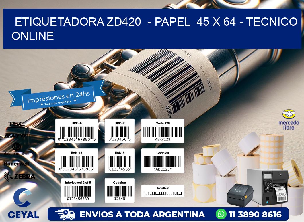 ETIQUETADORA ZD420  - PAPEL  45 x 64 - TECNICO ONLINE