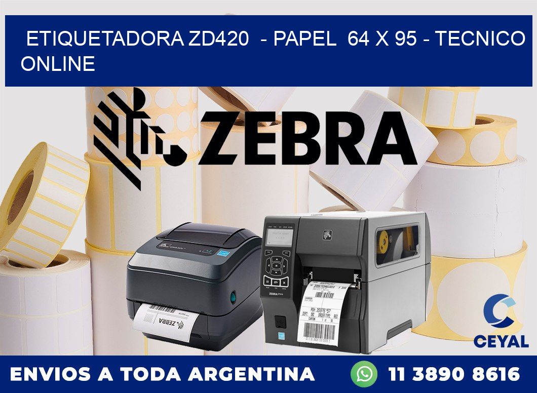 ETIQUETADORA ZD420  - PAPEL  64 x 95 - TECNICO ONLINE