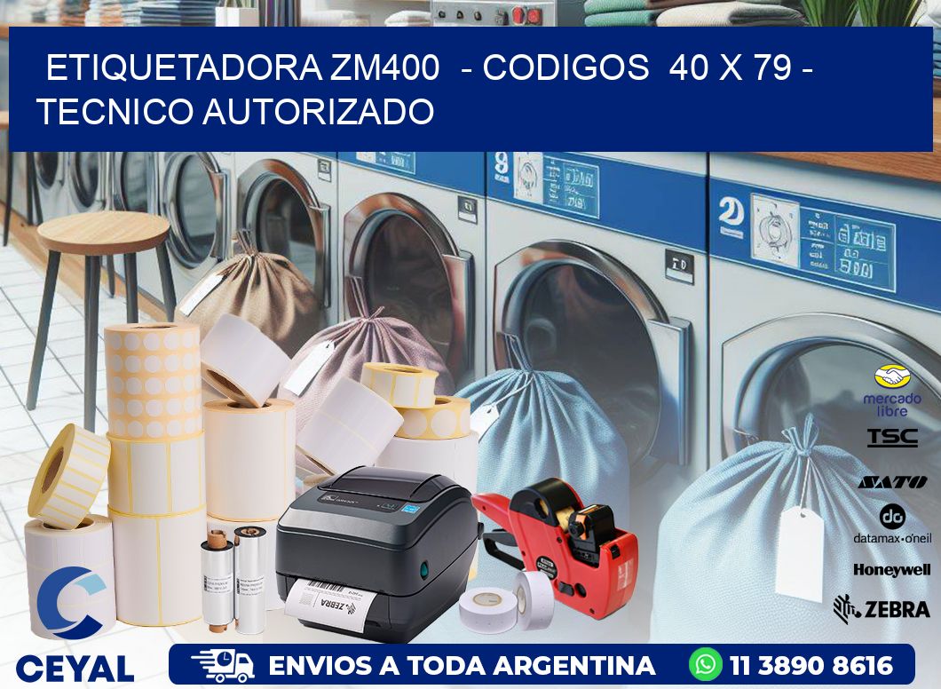 ETIQUETADORA ZM400  - CODIGOS  40 x 79 - TECNICO AUTORIZADO