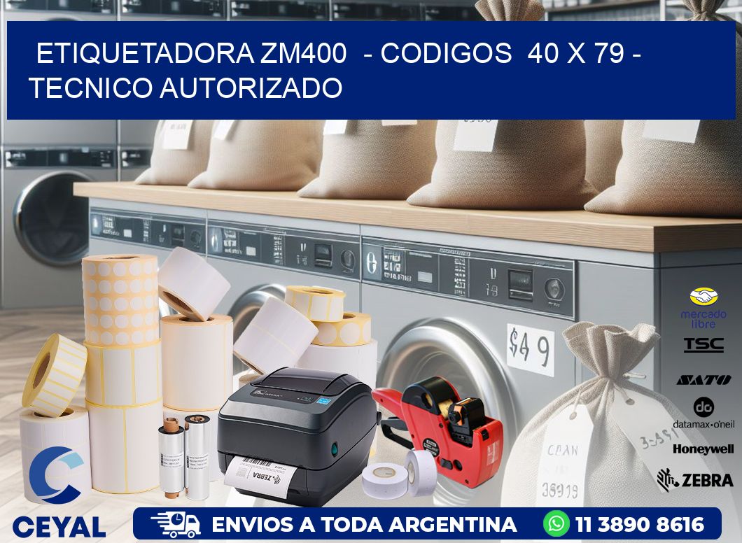 ETIQUETADORA ZM400  - CODIGOS  40 x 79 - TECNICO AUTORIZADO