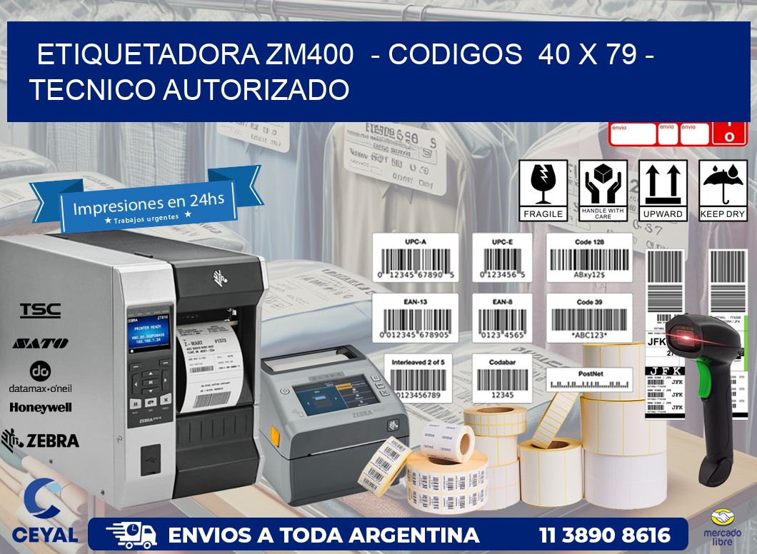 ETIQUETADORA ZM400  - CODIGOS  40 x 79 - TECNICO AUTORIZADO