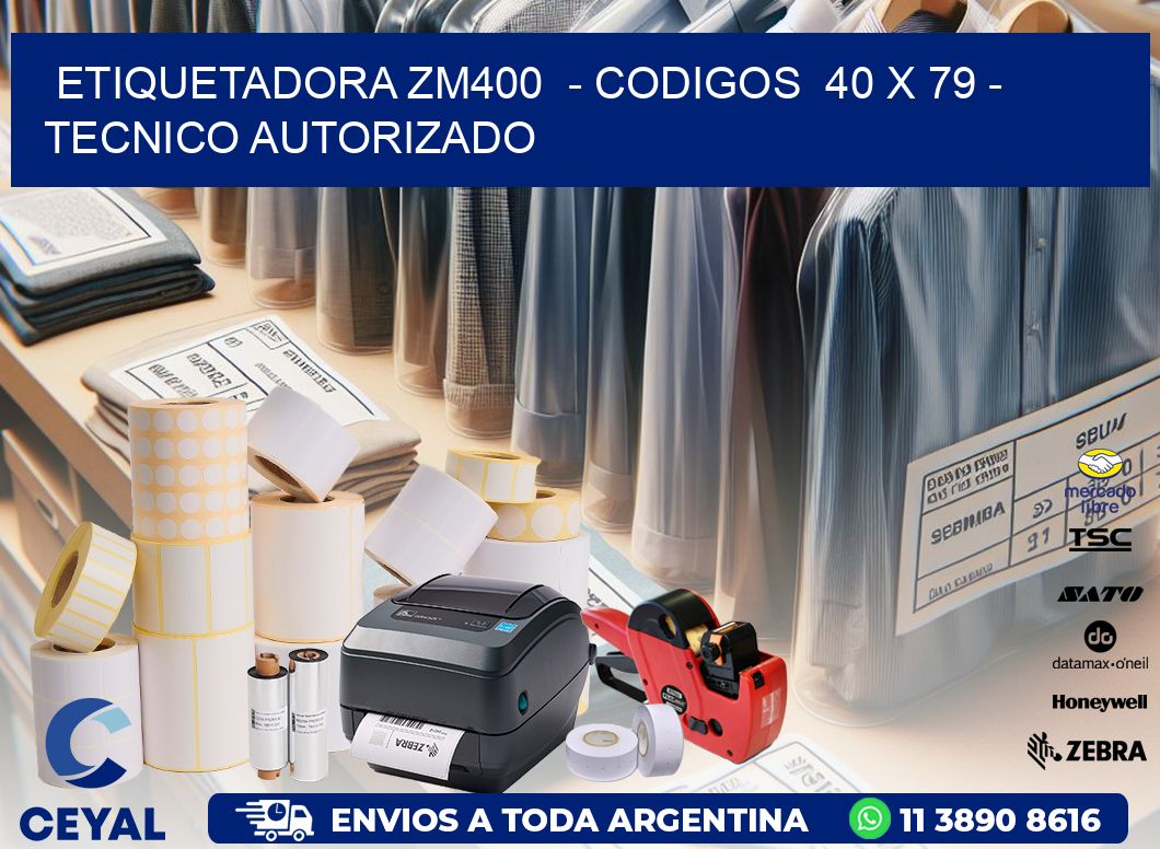 ETIQUETADORA ZM400  - CODIGOS  40 x 79 - TECNICO AUTORIZADO