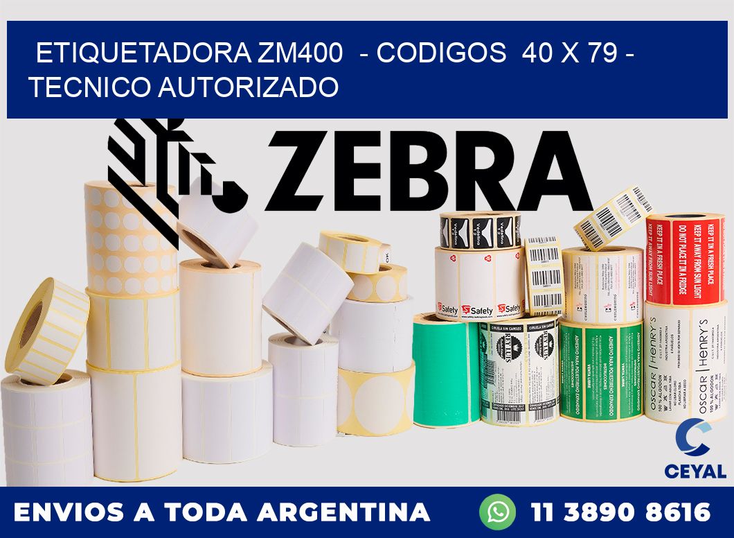 ETIQUETADORA ZM400  - CODIGOS  40 x 79 - TECNICO AUTORIZADO