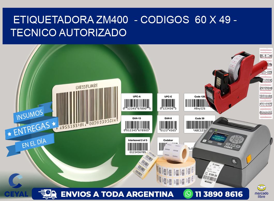 ETIQUETADORA ZM400  – CODIGOS  60 x 49 – TECNICO AUTORIZADO