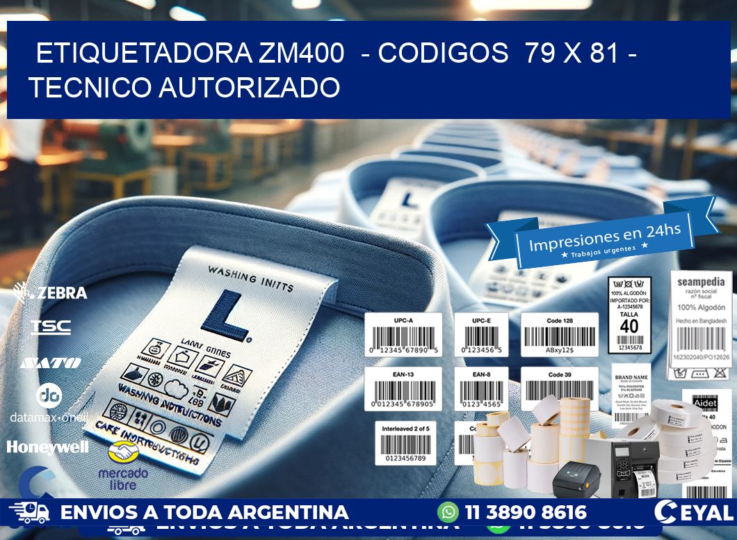 ETIQUETADORA ZM400  – CODIGOS  79 x 81 – TECNICO AUTORIZADO