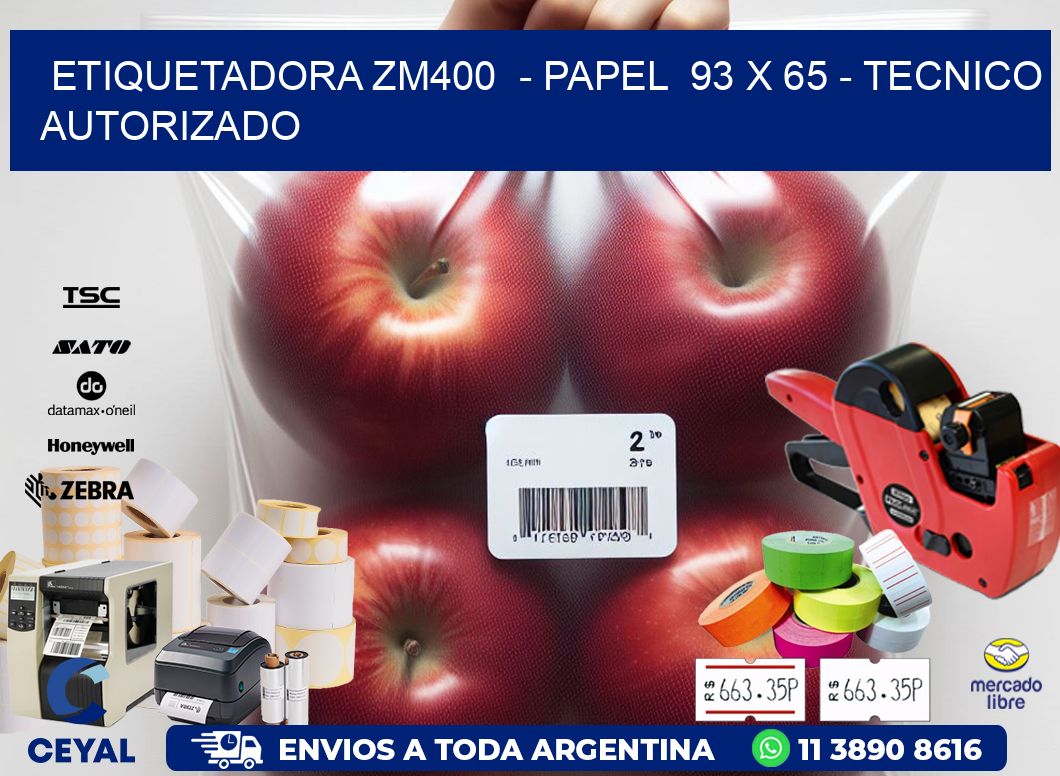 ETIQUETADORA ZM400  - PAPEL  93 x 65 - TECNICO AUTORIZADO