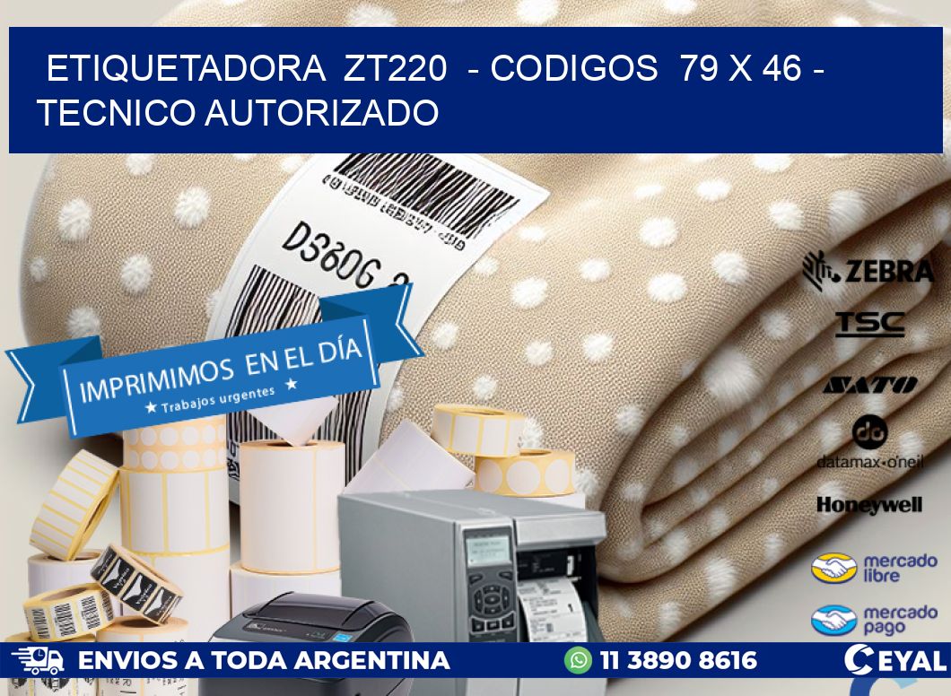 ETIQUETADORA  ZT220  - CODIGOS  79 x 46 - TECNICO AUTORIZADO