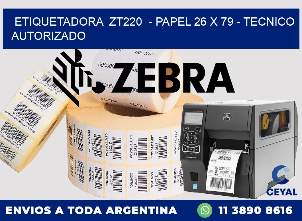 ETIQUETADORA  ZT220  - PAPEL 26 x 79 - TECNICO AUTORIZADO