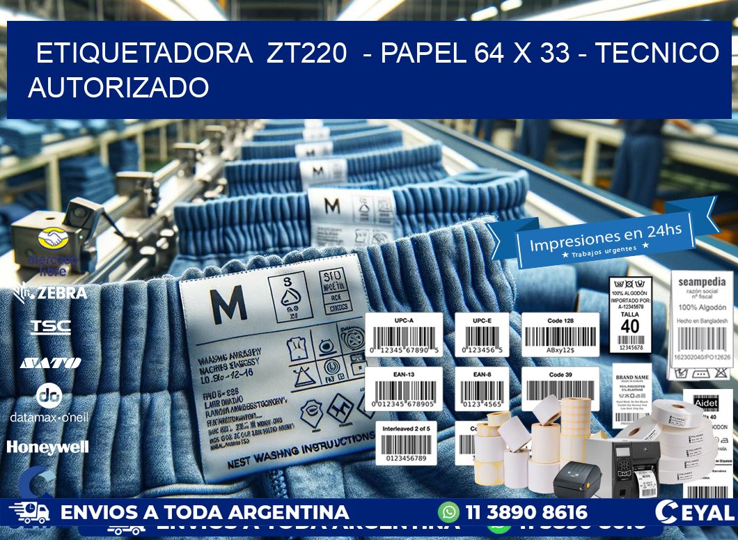 ETIQUETADORA  ZT220  - PAPEL 64 x 33 - TECNICO AUTORIZADO