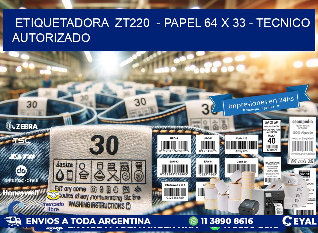 ETIQUETADORA  ZT220  - PAPEL 64 x 33 - TECNICO AUTORIZADO