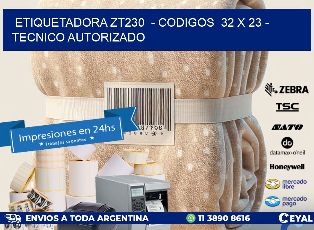 ETIQUETADORA ZT230  - CODIGOS  32 x 23 - TECNICO AUTORIZADO