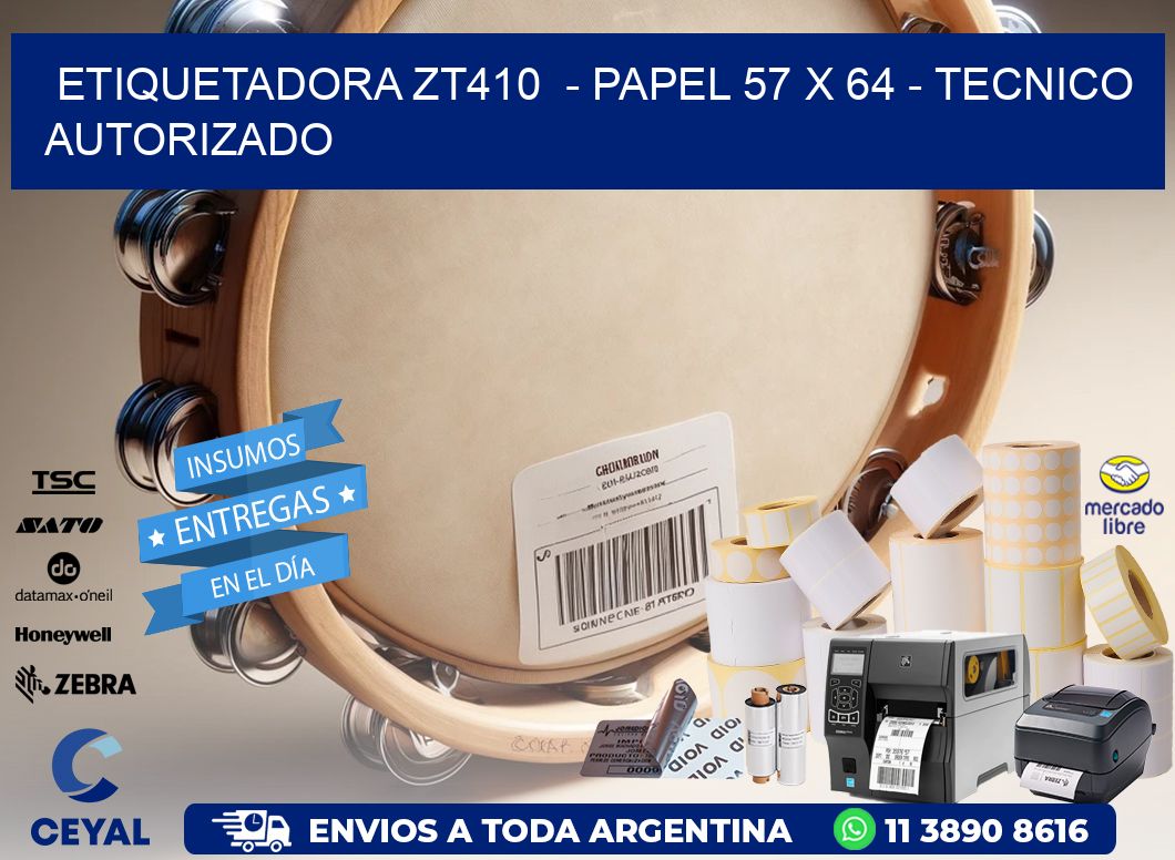 ETIQUETADORA ZT410  - PAPEL 57 x 64 - TECNICO AUTORIZADO
