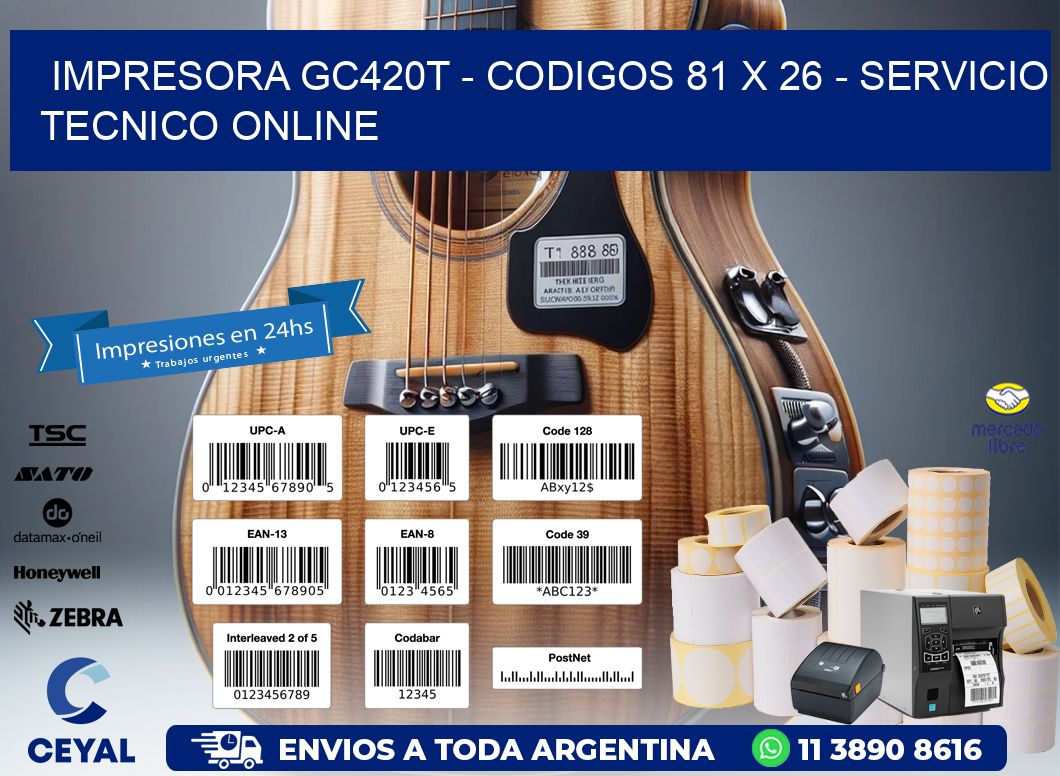 IMPRESORA GC420T - CODIGOS 81 x 26 - SERVICIO TECNICO ONLINE