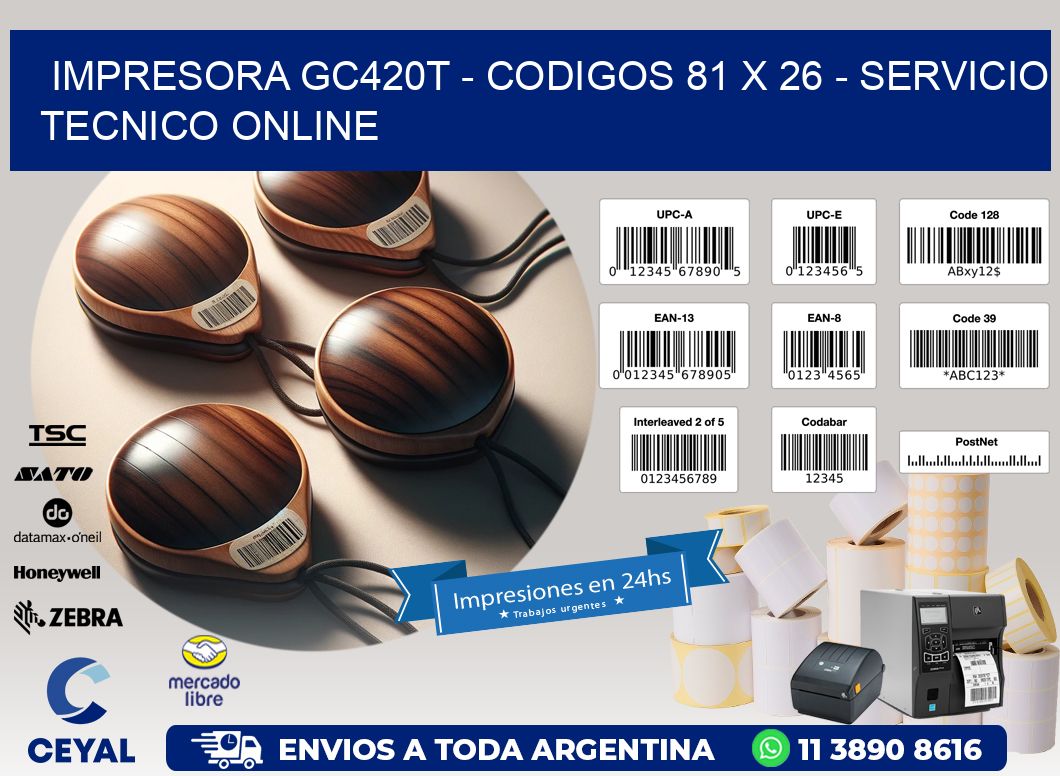 IMPRESORA GC420T - CODIGOS 81 x 26 - SERVICIO TECNICO ONLINE