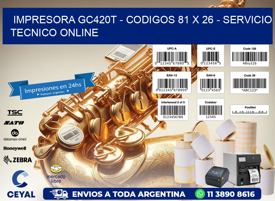 IMPRESORA GC420T - CODIGOS 81 x 26 - SERVICIO TECNICO ONLINE