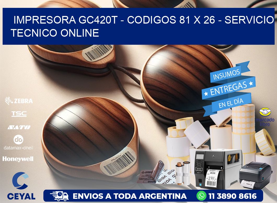 IMPRESORA GC420T - CODIGOS 81 x 26 - SERVICIO TECNICO ONLINE