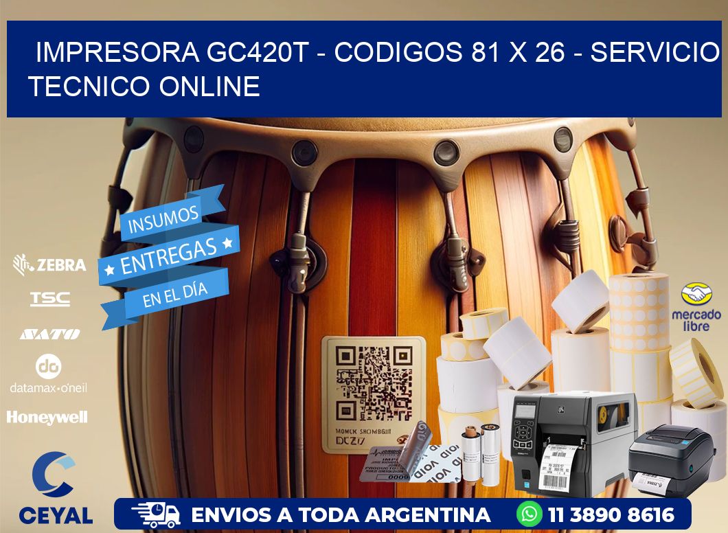 IMPRESORA GC420T - CODIGOS 81 x 26 - SERVICIO TECNICO ONLINE