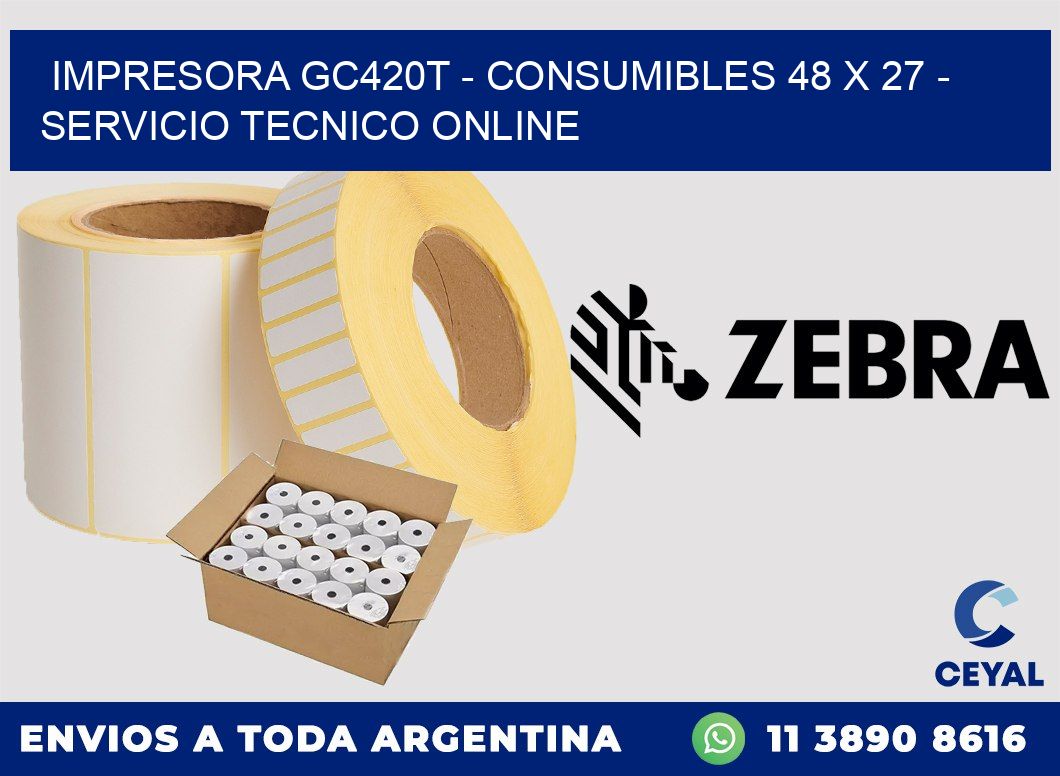 IMPRESORA GC420T - CONSUMIBLES 48 x 27 - SERVICIO TECNICO ONLINE