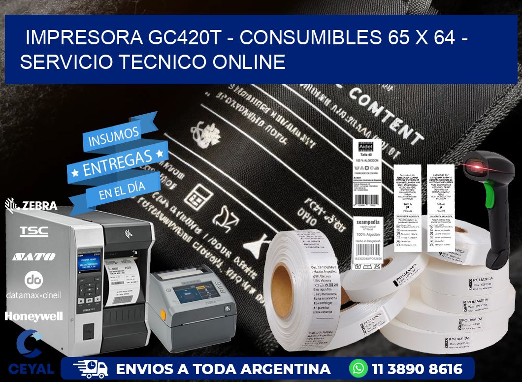 IMPRESORA GC420T - CONSUMIBLES 65 x 64 - SERVICIO TECNICO ONLINE
