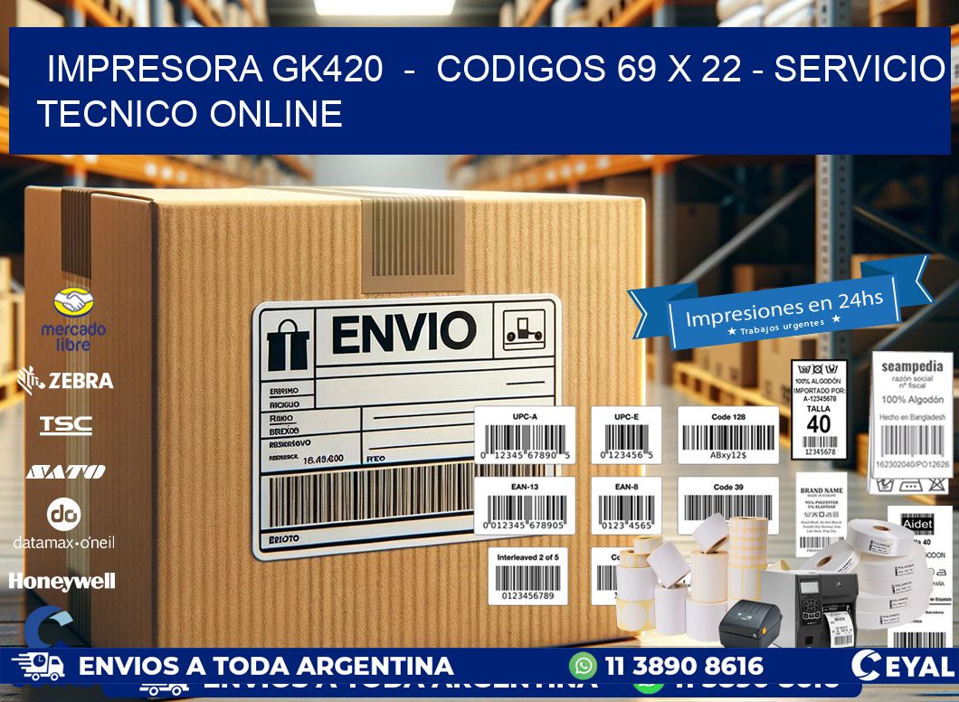 IMPRESORA GK420  -  CODIGOS 69 x 22 - SERVICIO TECNICO ONLINE