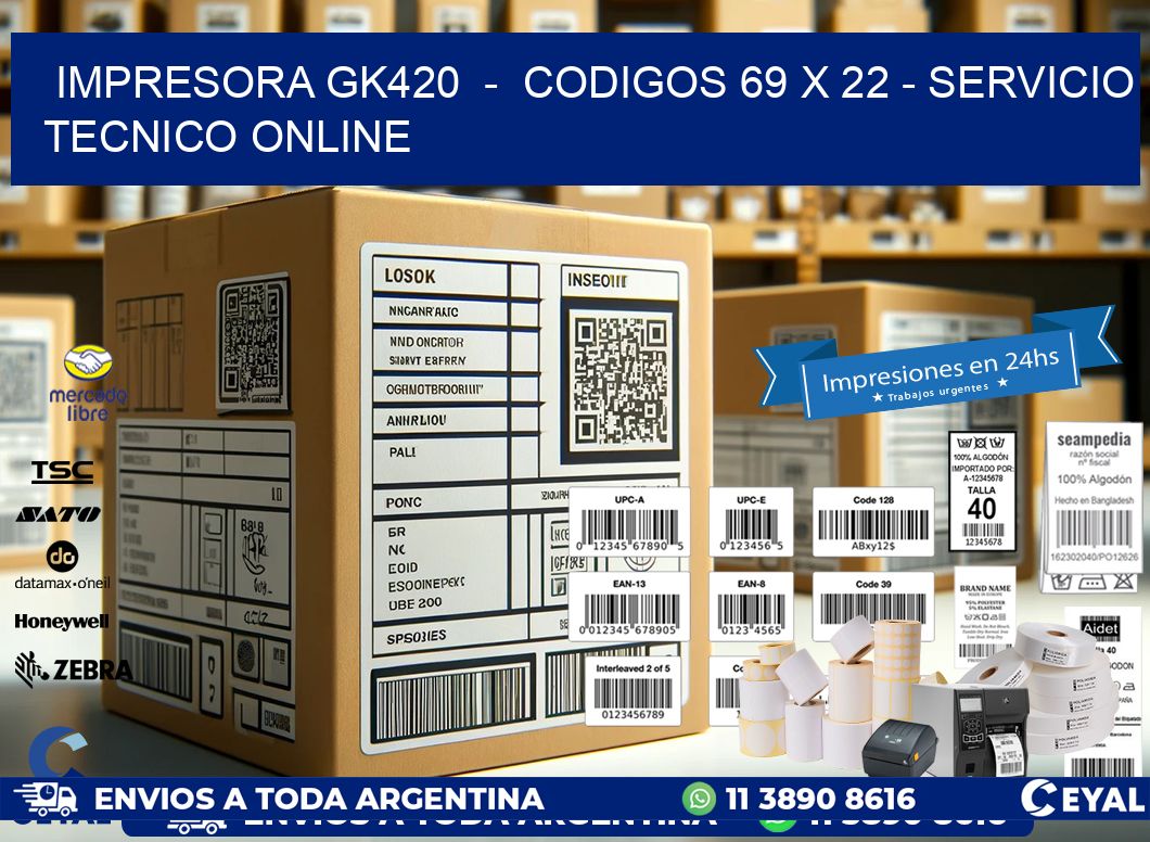 IMPRESORA GK420  -  CODIGOS 69 x 22 - SERVICIO TECNICO ONLINE