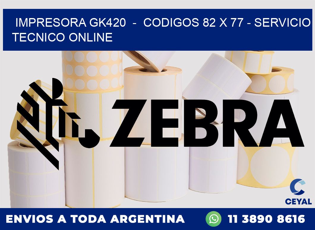 IMPRESORA GK420  -  CODIGOS 82 x 77 - SERVICIO TECNICO ONLINE