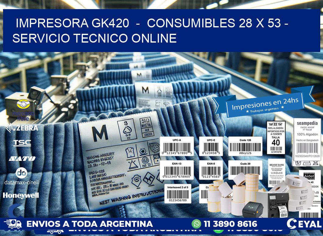 IMPRESORA GK420  -  CONSUMIBLES 28 x 53 - SERVICIO TECNICO ONLINE