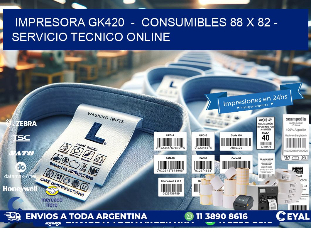 IMPRESORA GK420  –  CONSUMIBLES 88 x 82 – SERVICIO TECNICO ONLINE