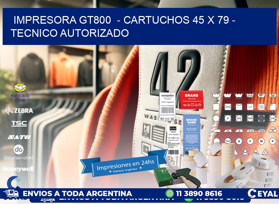 IMPRESORA GT800  - CARTUCHOS 45 x 79 - TECNICO AUTORIZADO