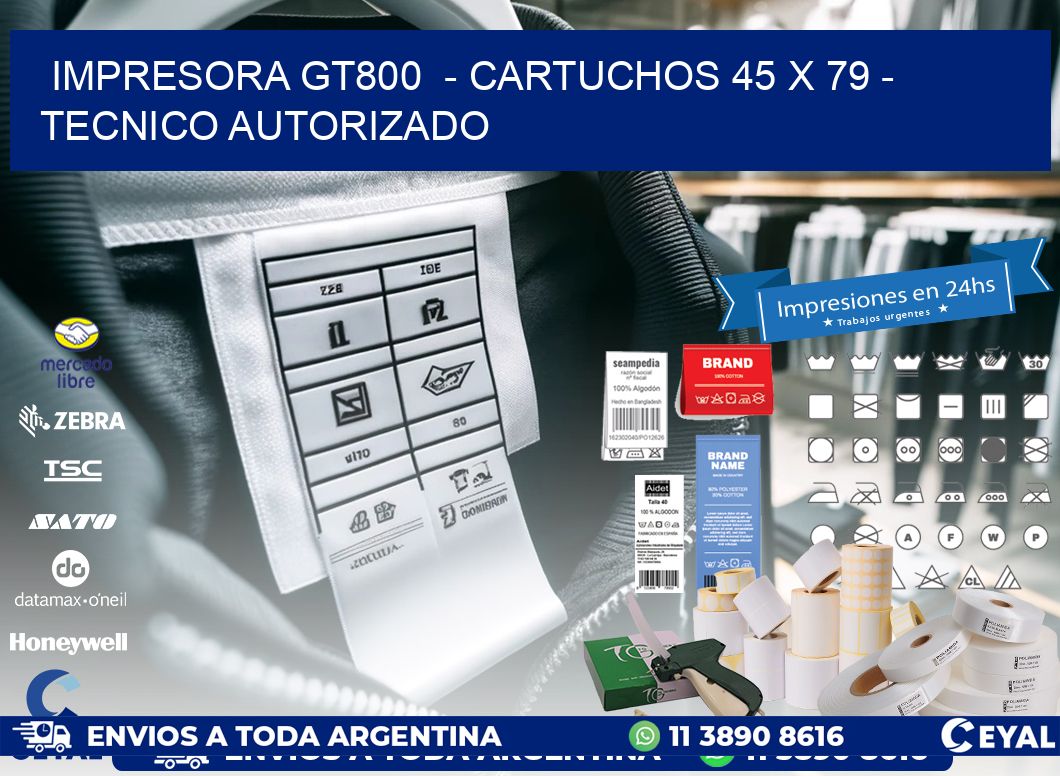 IMPRESORA GT800  - CARTUCHOS 45 x 79 - TECNICO AUTORIZADO