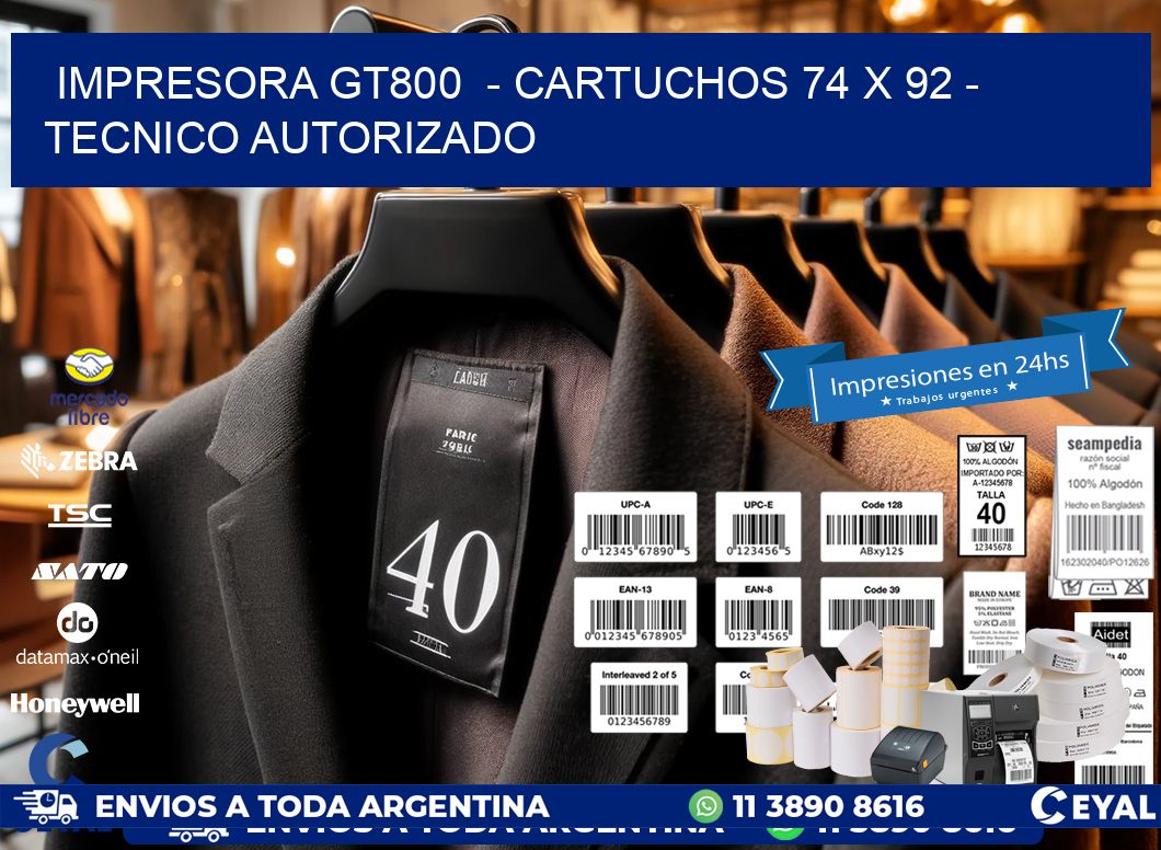 IMPRESORA GT800  - CARTUCHOS 74 x 92 - TECNICO AUTORIZADO