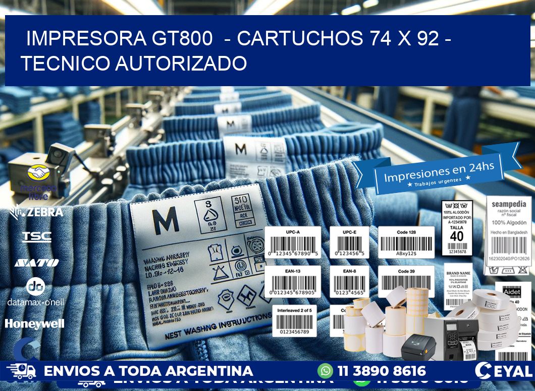 IMPRESORA GT800  - CARTUCHOS 74 x 92 - TECNICO AUTORIZADO