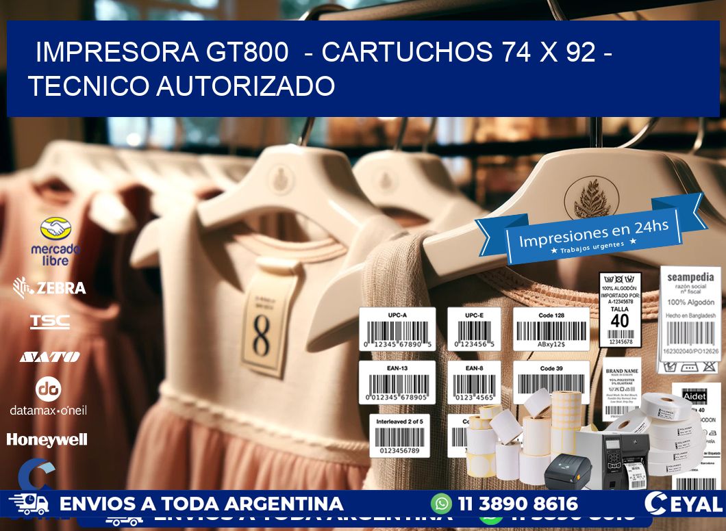 IMPRESORA GT800  - CARTUCHOS 74 x 92 - TECNICO AUTORIZADO