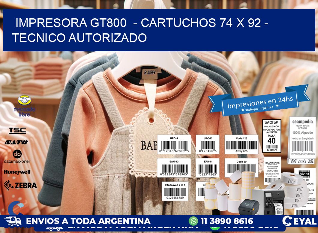 IMPRESORA GT800  - CARTUCHOS 74 x 92 - TECNICO AUTORIZADO