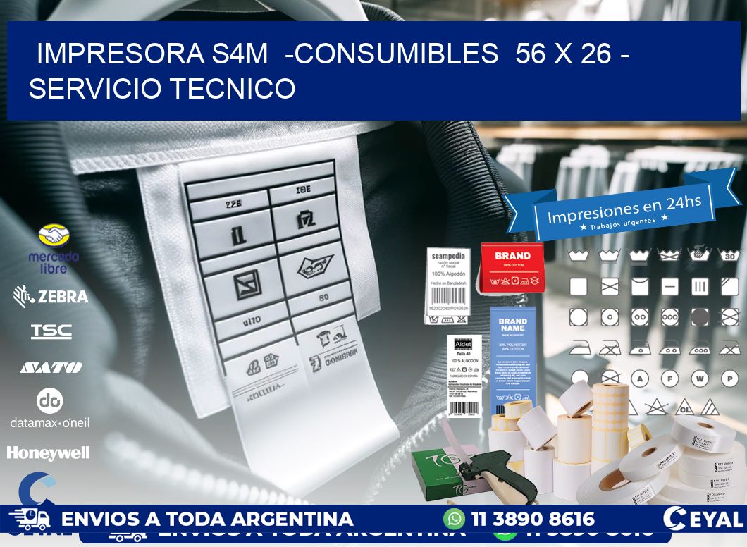 IMPRESORA S4M  -CONSUMIBLES  56 x 26 - SERVICIO TECNICO