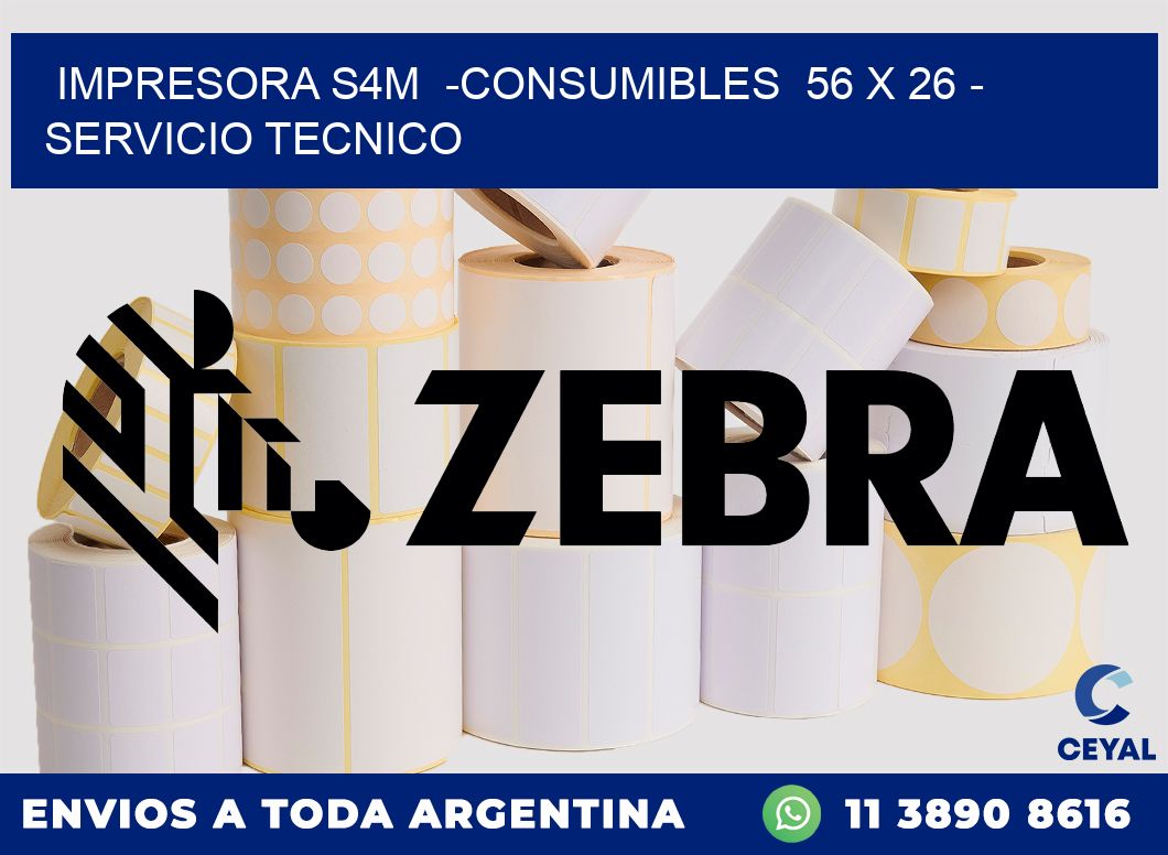 IMPRESORA S4M  -CONSUMIBLES  56 x 26 - SERVICIO TECNICO