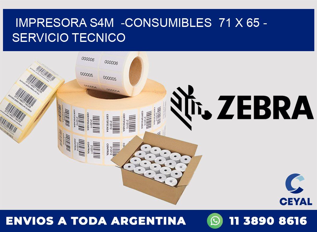 IMPRESORA S4M  -CONSUMIBLES  71 x 65 - SERVICIO TECNICO