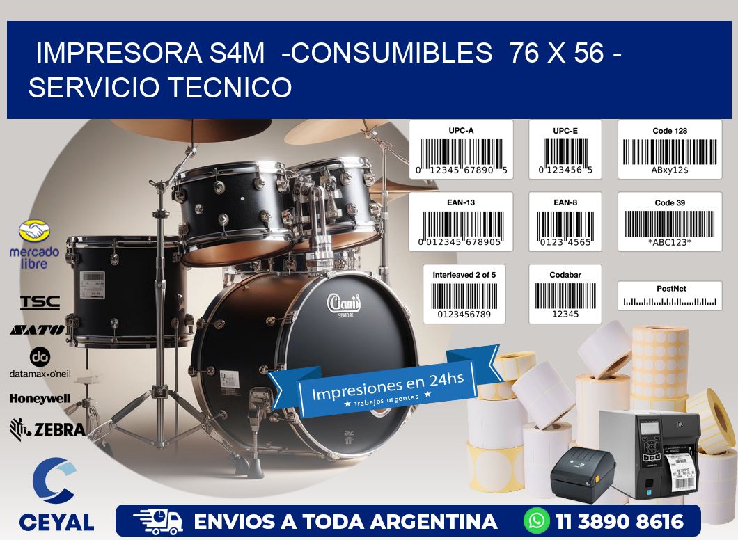 IMPRESORA S4M  -CONSUMIBLES  76 x 56 - SERVICIO TECNICO