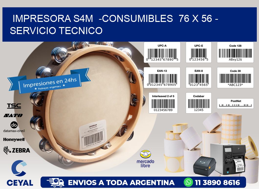 IMPRESORA S4M  -CONSUMIBLES  76 x 56 - SERVICIO TECNICO