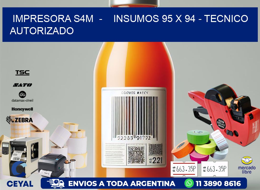 IMPRESORA S4M  -    INSUMOS 95 x 94 - TECNICO AUTORIZADO