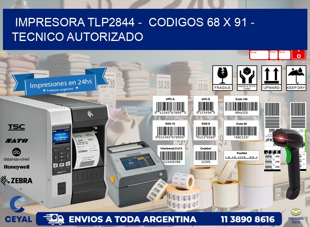 IMPRESORA TLP2844 -  CODIGOS 68 x 91 - TECNICO AUTORIZADO