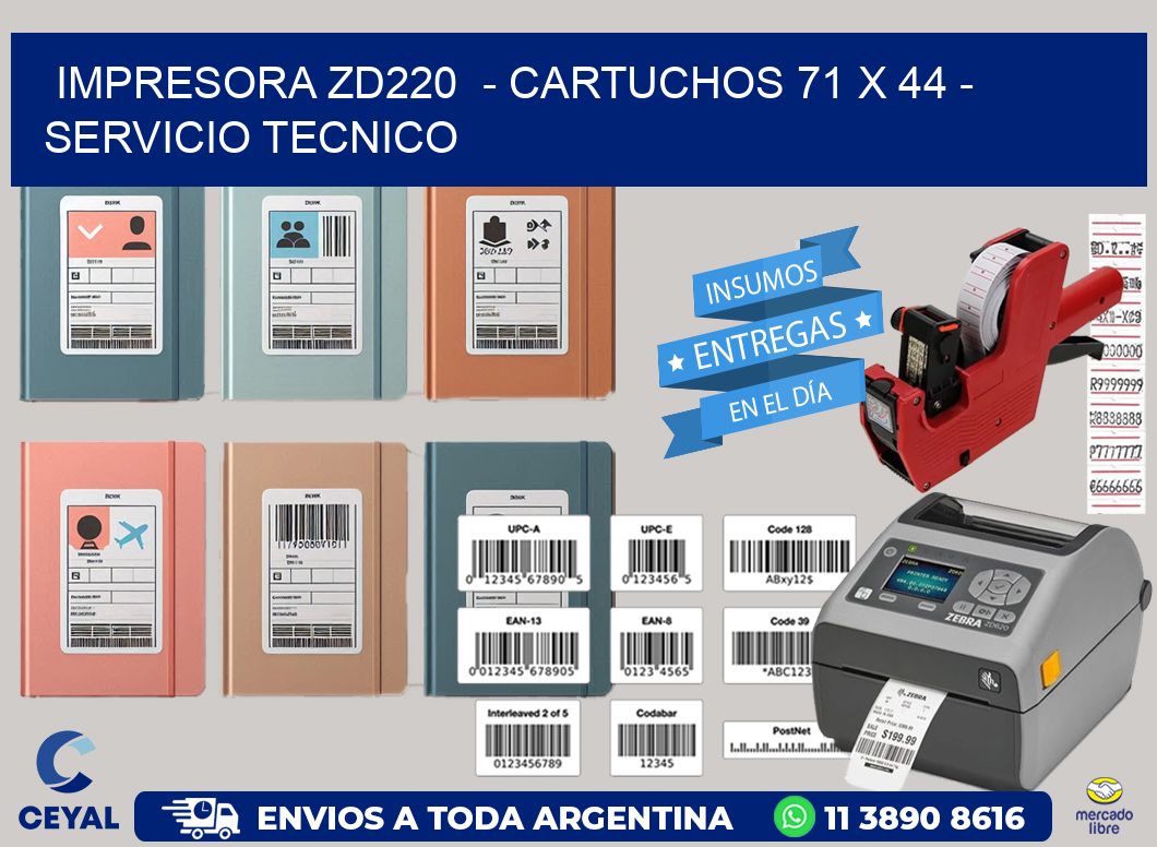 IMPRESORA ZD220  - CARTUCHOS 71 x 44 - SERVICIO TECNICO