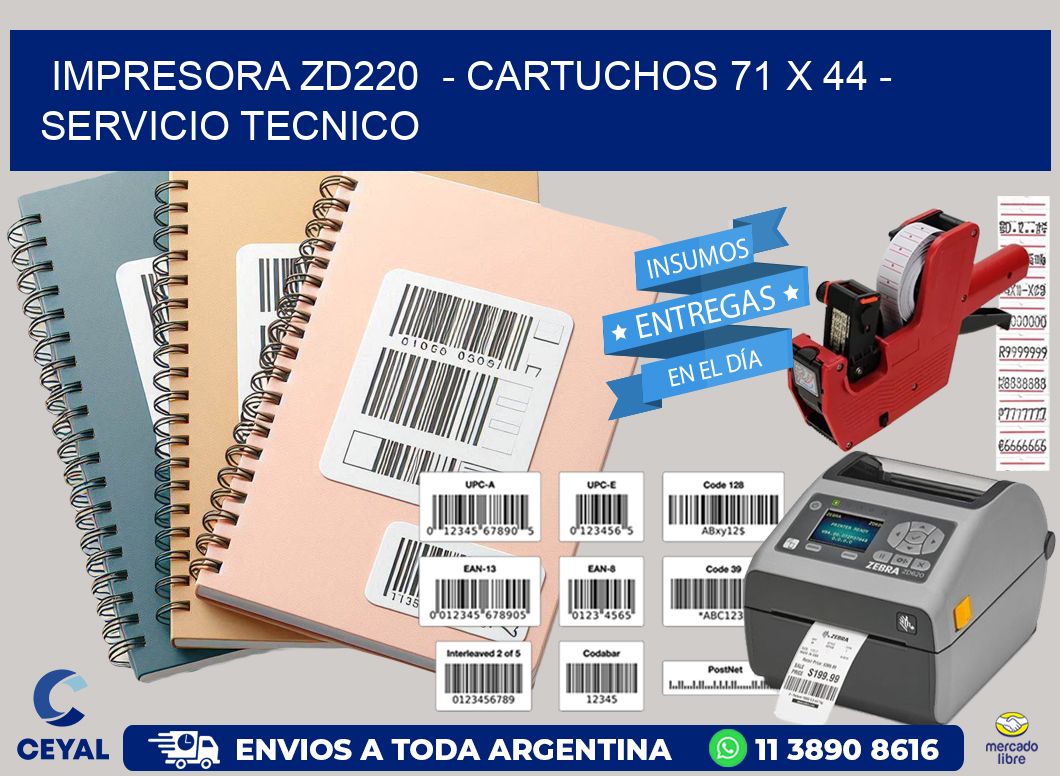 IMPRESORA ZD220  - CARTUCHOS 71 x 44 - SERVICIO TECNICO