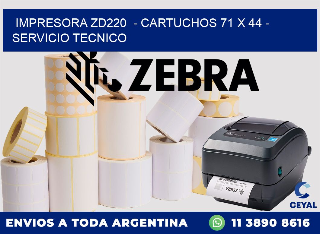 IMPRESORA ZD220  - CARTUCHOS 71 x 44 - SERVICIO TECNICO