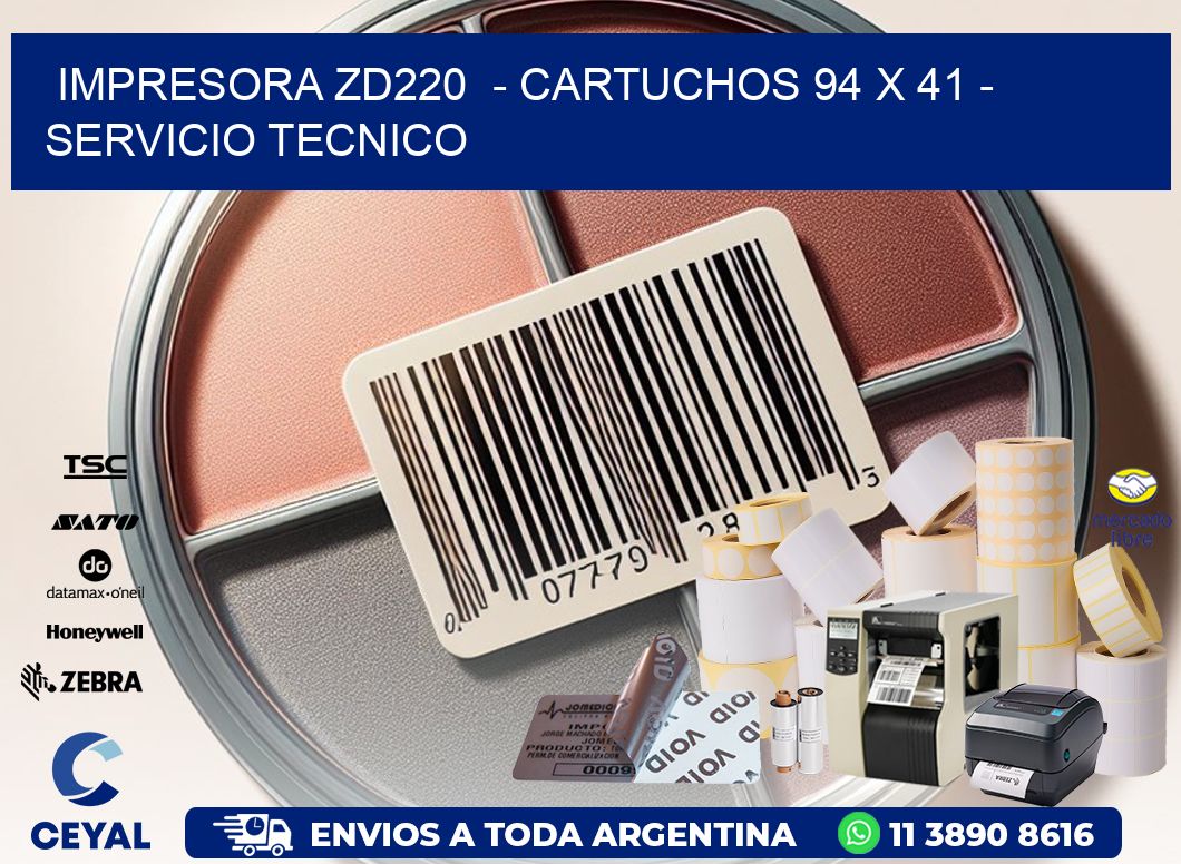 IMPRESORA ZD220  - CARTUCHOS 94 x 41 - SERVICIO TECNICO