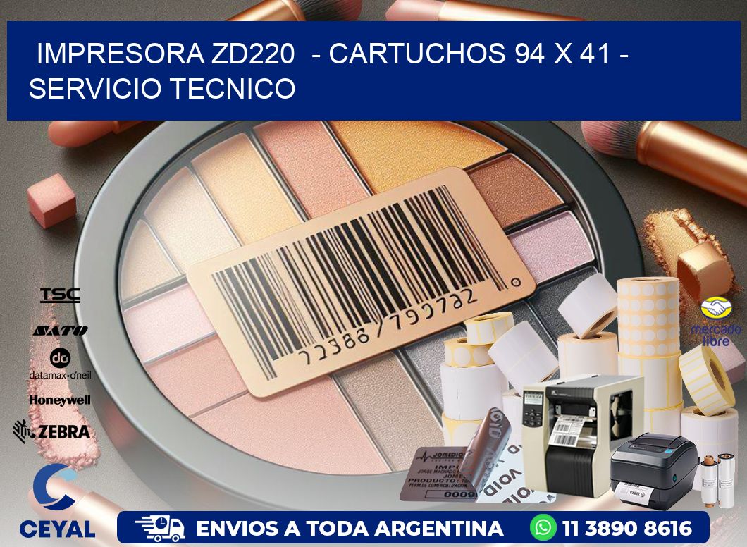 IMPRESORA ZD220  - CARTUCHOS 94 x 41 - SERVICIO TECNICO