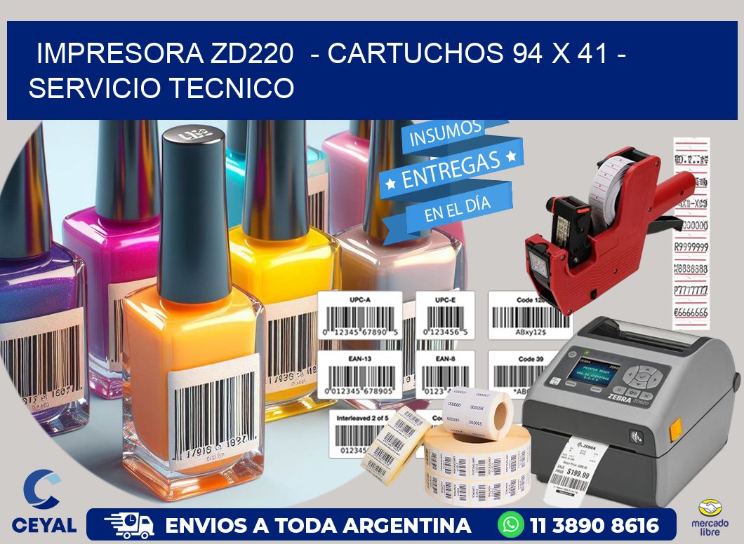 IMPRESORA ZD220  - CARTUCHOS 94 x 41 - SERVICIO TECNICO